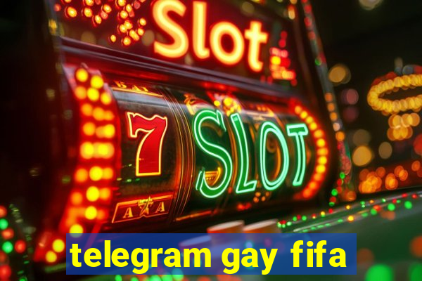 telegram gay fifa